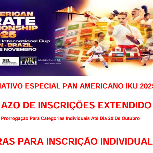 INFORMATIVO ESPECIAL PAN AMERICANO IKU 2025 – PRAZO DE INSCRIÇÕES EXTENDIDO